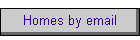 Homes by eMail